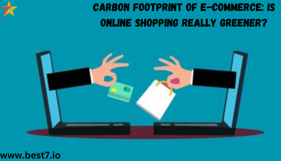 Carbon Footprint of E-Commerce