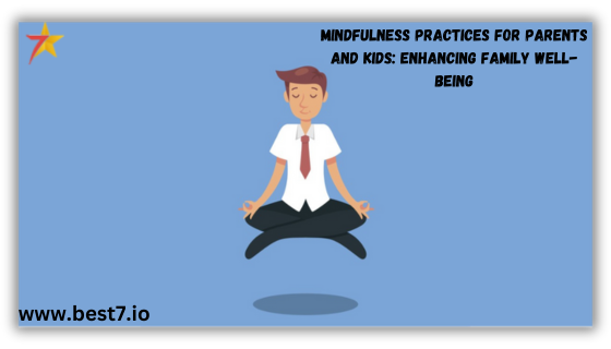 Mindfulness Practices for Parents and Kids