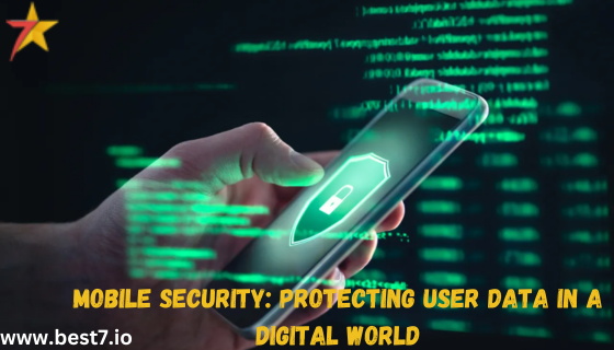 Mobile Security: Protecting User Data in a Digital World