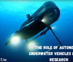 The Role of Autonomous Underwater Vehicles in Ocean Research