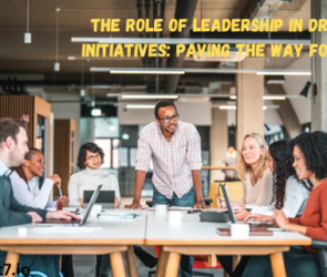 The Role of Leadership in Driving DEI Initiatives