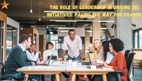 The Role of Leadership in Driving DEI Initiatives