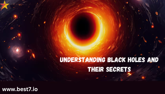 Understanding Black Holes and Their Secrets