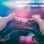 Cross-Platform Play: Breaking Down Barriers Between Gaming Consoles