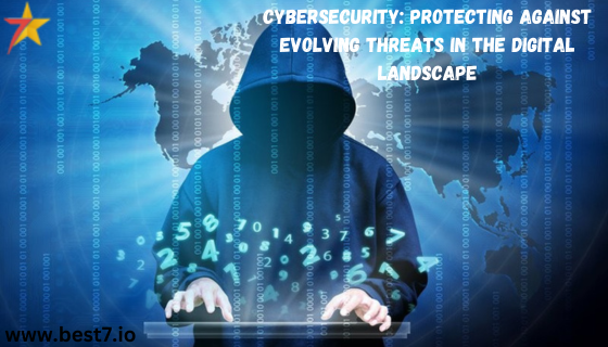 Cybersecurity: Protecting Against Evolving Threats in the Digital Landscape