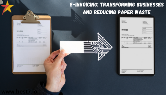 E-Invoicing: Transforming Businesses and Reducing Paper Waste