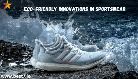 Eco-Friendly Innovations in Sportswear