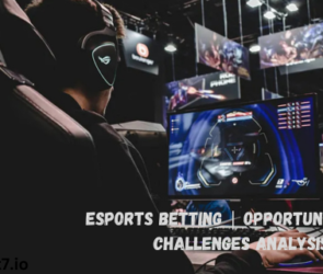 Esports Betting | Opportunities and Challenges Analysis