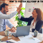 How to Foster Allyship in the Workplace