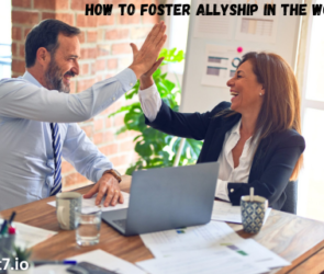 How to Foster Allyship in the Workplace