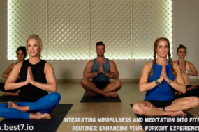 Integrating Mindfulness and Meditation into Fitness Routines: Enhancing Your Workout Experience