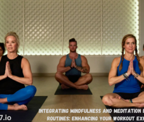 Integrating Mindfulness and Meditation into Fitness Routines: Enhancing Your Workout Experience