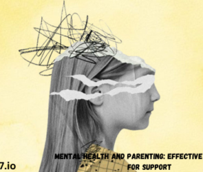 Mental Health and Parenting: Effective Strategies for Support