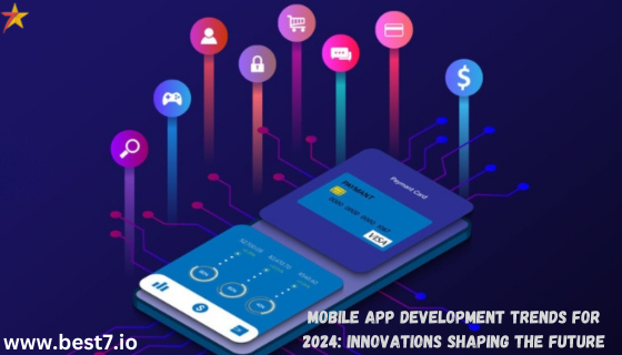 Mobile App Development Trends for 2024 Innovations Shaping the Future