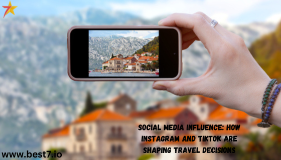 Social Media Influence How Instagram and TikTok Are Shaping Travel Decisions