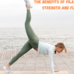 The Benefits of Pilates for Core Strength and Flexibility