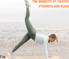 The Benefits of Pilates for Core Strength and Flexibility