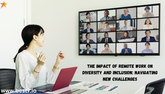 The Impact of Remote Work on Diversity and Inclusion: Navigating New Challenges