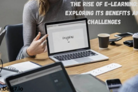 The Rise of E-Learning: Exploring Its Benefits and Challenges