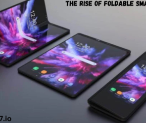 The Rise of Foldable Smartphones