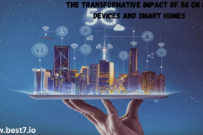 The Transformative Impact of 5G on IoT Devices and Smart Homes