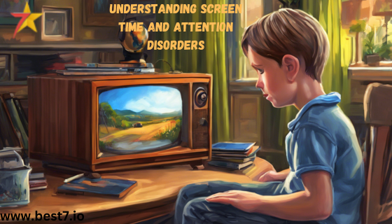 Understanding Screen Time and Attention Disorders