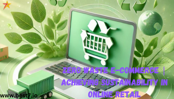 Zero Waste E-Commerce | Achieving Sustainability in Online Retail