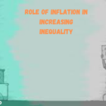 Role of Inflation in Increasing Inequality